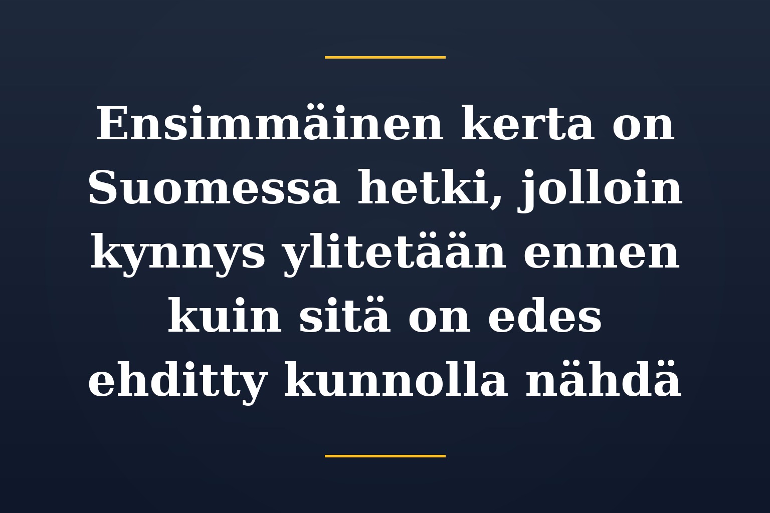 Ensimmäinen kerta on Suomessa hetki, jolloin kynnys ylitetään ennen kuin sitä on edes ehditty kunnolla nähdä